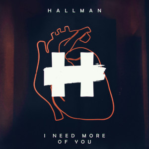 收听Hallman的I Need More of You歌词歌曲