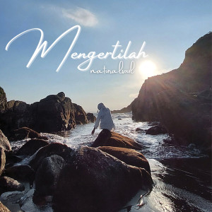 Dengarkan lagu Mengertilah nyanyian naturalsoul dengan lirik