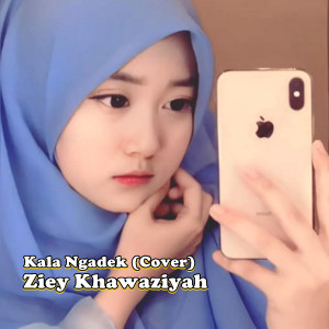 Kala Ngadek (Cover) dari Ziey Khawaziyah