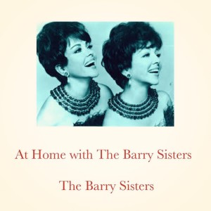 At Home with The Barry Sisters
