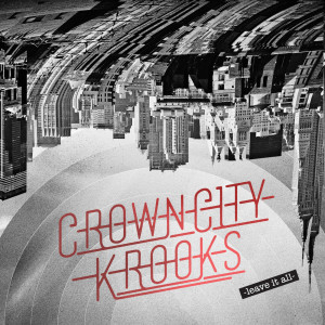 ดาวน์โหลดและฟังเพลง Leave It All พร้อมเนื้อเพลงจาก Crown City Krooks