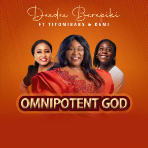 收听Deedee Berepiki的Omnipotent God歌词歌曲