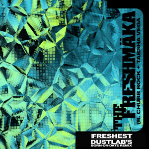 The Freshmaka的專輯The Freshest (Dustlab's Born-On-Date Remix)