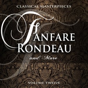 Various Artists的專輯Classical Masterpieces: Fanfare Rondeau & More, Vol. 12