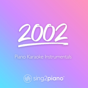 ดาวน์โหลดและฟังเพลง 2002 (Originally Performed by Anne-Marie) (Piano Karaoke Version) พร้อมเนื้อเพลงจาก Sing2Piano
