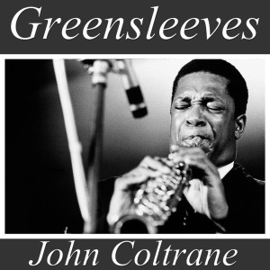 Listen to Greensleeves (Live Version 2) song with lyrics from John Coltrane
