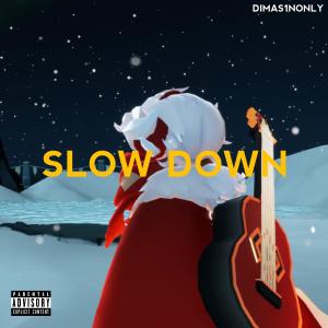 dimas1nonly的專輯Slow Down