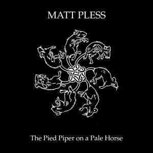 Album The Pied Piper On A Pale Horse from Matt Pless