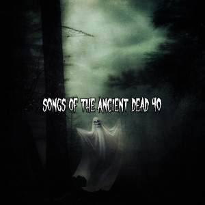 Songs Of The Ancient Dead 40 dari Halloween
