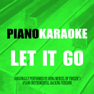 Let It Go (Originally Performed by Idina Menzel in "Frozen") [Piano Instrumental-Backing Version]