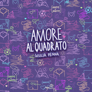 Listen to Amore al quadrato song with lyrics from Giulia Penna
