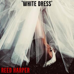收聽Reed Harper的White Dress (Explicit)歌詞歌曲
