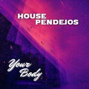 Dengarkan Your Body lagu dari House Pendejos dengan lirik