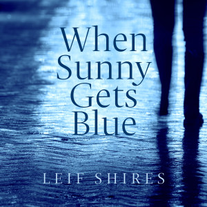 Leif Shires的專輯When Sunny Gets Blue