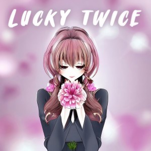 ดาวน์โหลดและฟังเพลง I´m so lucky! - Slowed พร้อมเนื้อเพลงจาก Lucky Twice
