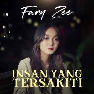 Listen to Insan Yang Tersakiti song with lyrics from Fany Zee