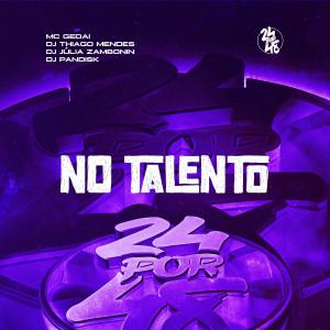 Listen to NO TALENTO (Explicit) song with lyrics from Mc Gedai