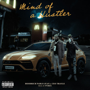 Mind of a Hustler (feat. CEO Trayle) (Explicit) dari HoodRich Pablo Juan