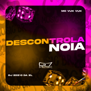 ดาวน์โหลดและฟังเพลง Descontrola Noia (Explicit) พร้อมเนื้อเพลงจาก DJ ZEZÃO DA ZL