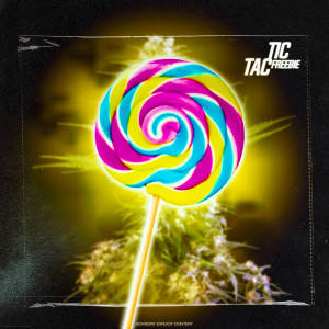 Listen to Tic Tac (Explicit) song with lyrics from FREEBIE
