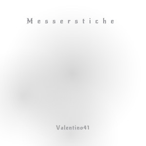 Valentino41的專輯Messerstiche