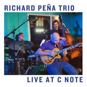 อัลบัม Richard Peña Trio (Live at C Note) ศิลปิน Richard Peña