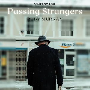 Ruby Murray的专辑Ruby Murray - Passing Strangers (VIntage Pop - Volume 2)