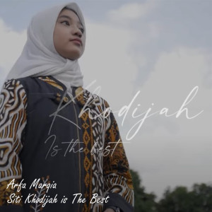 收听Arfa Marqia的Siti Khodijah is The Best歌词歌曲