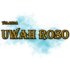 Listen to Uwah Roso song with lyrics from Yolanda Jarly
