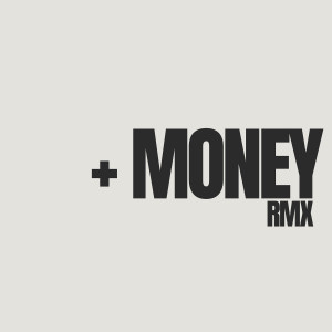 Listen to + Money (Remix|Explicit) song with lyrics from About