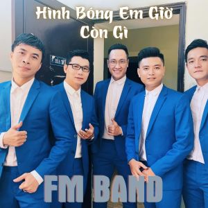 Album Hình Bóng Em Giờ Còn Gì from FM band
