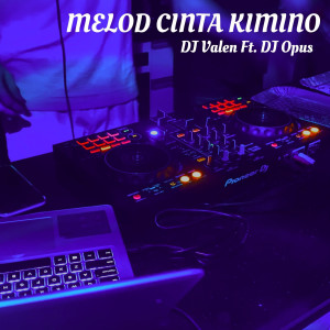 Dengarkan lagu Melod Cinta Kimino nyanyian DJ Valen dengan lirik