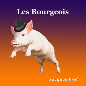 Jacques Brel的專輯Les Bourgeois
