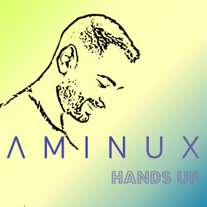 收聽Aminux的Hands Up歌詞歌曲