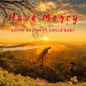 ดาวน์โหลดและฟังเพลง Have Mercy (feat. Chillie Baby Gospel Gangstas) พร้อมเนื้อเพลงจาก Kenny Brown