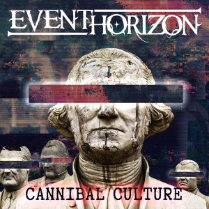 Listen to Cannibal Culture song with lyrics from Event Horizon