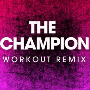 收聽Power Music Workout的The Champion (Extended Workout Remix)歌詞歌曲