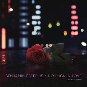 Benjamin Esterlis的專輯No Luck in Love (Remastered)
