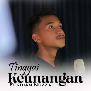 收听Ferdian Nozza的Tinggai Keunangan歌词歌曲