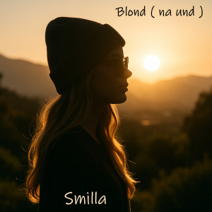 Listen to Blond (Na Und) song with lyrics from Smilla