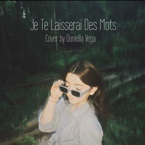 Listen to Je Te Laisserai Des Mots (Cover) song with lyrics from Daniella Vega