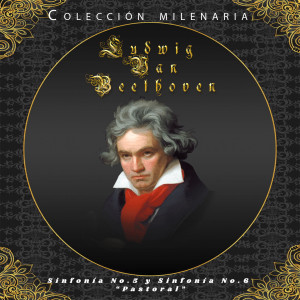 Colección Milenaria - Ludwig Van Beethoven "Sinfonía No. 5 y Sinfonía No. 6 "Pastoral" dari Anton Nanut