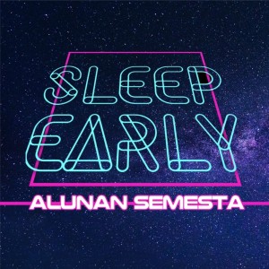 收听Sleep Early的Alunan Semesta歌词歌曲