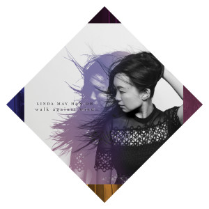 Album Walk Against Wind from Linda May Han Oh