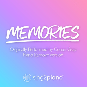 Listen to Memories (Originally Performed by Conan Gray) (Piano Karaoke Version) song with lyrics from Sing2Piano