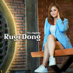 Listen to Rugi Dong song with lyrics from Mala Agatha