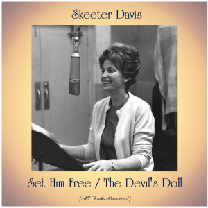 Dengarkan Set Him Free (Remastered 2015) lagu dari Skeeter Davis dengan lirik