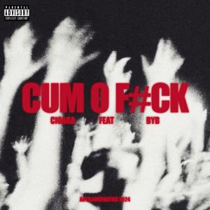 Yecioara的專輯CUM O F#CK (feat. Byb) [Explicit]
