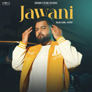 收聽Gulab Sidhu的Jawani歌詞歌曲