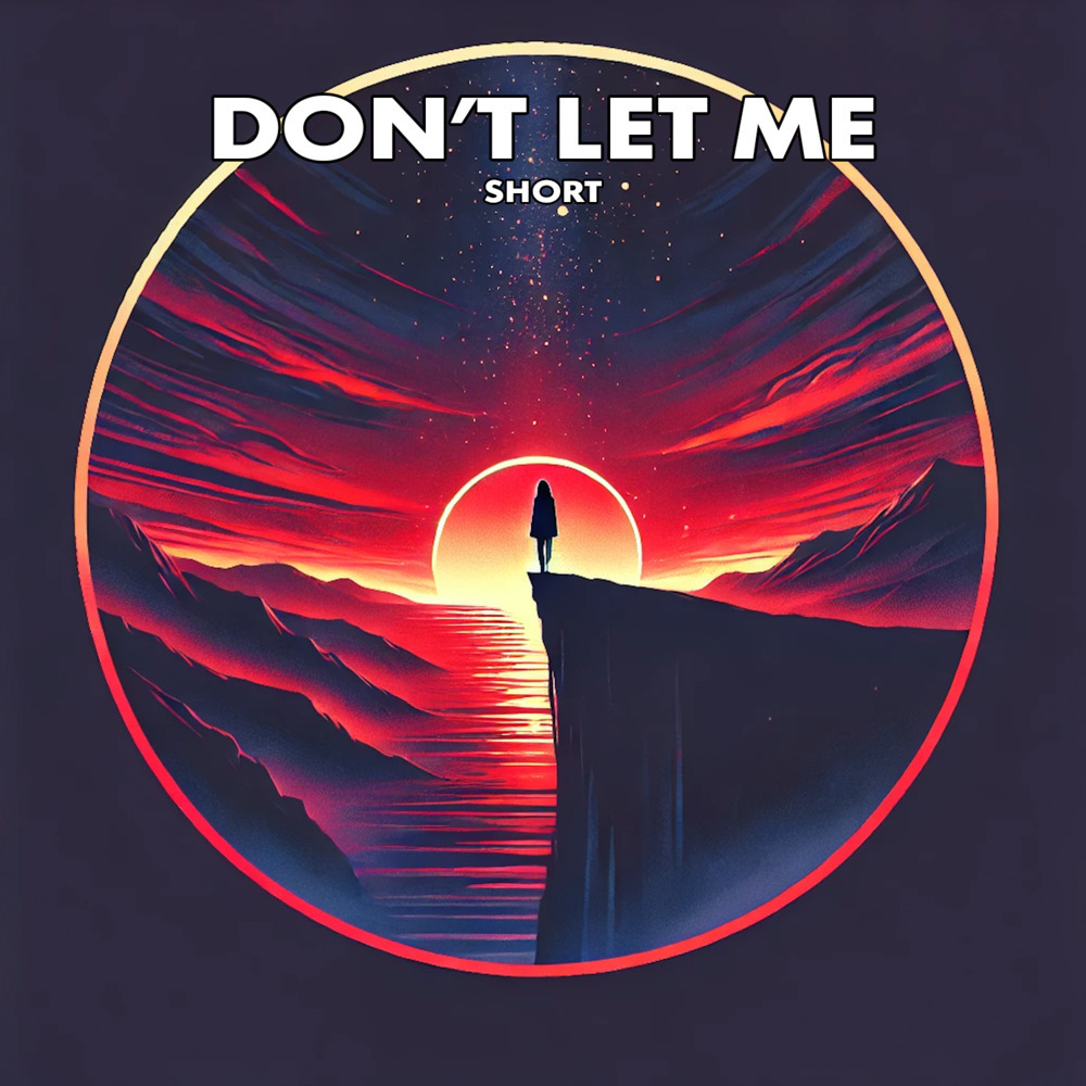 DON'T LET ME